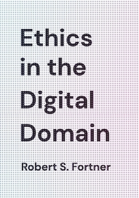 Ethics in the Digital Domain