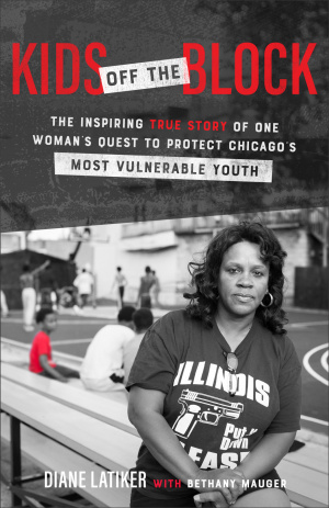 Kids Off the Block: The Inspiring True Story of One Woman's Quest to Protect Chicago's Most Vulnerable Youth