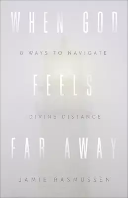 When God Feels Far Away