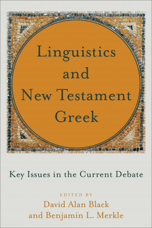 Linguistics and New Testament Greek: Key Issues in the Current Debate