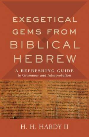 Exegetical Gems from Biblical Hebrew