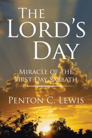 The Lord'S Day: Miracle of the First Day Sabbath