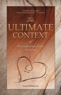 The Ultimate Context: of The Evangel of Jesus Christ, Son of God