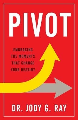 Pivot: Embracing the Moments That Change Your Destiny