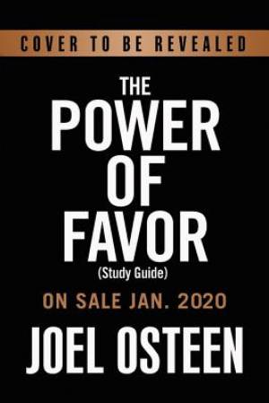 The Power of Favor Study Guide: The Force That Will Take You Where You Can't Go on Your Own