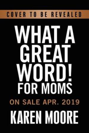 What a Great Word for Moms: A Devotional