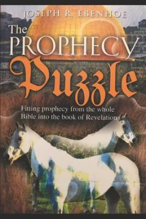 The Prophecy Puzzle: Fitting prophecy from the whole Bible into the book of Revelation