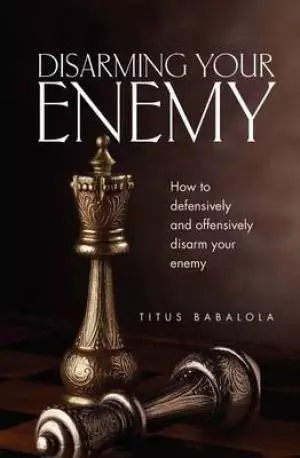 Disarming Your Enemy