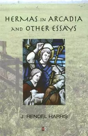 Hermas in Arcadia and Other Essays