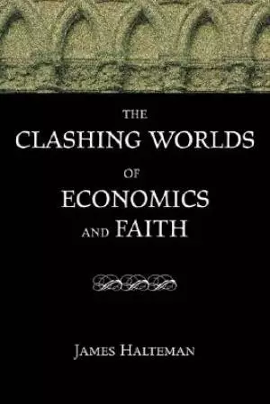 The Clashing Worlds of Economics and Faith