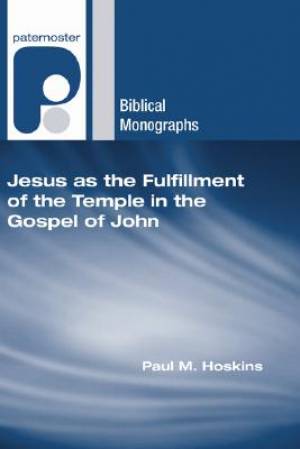 Jesus as the Fulfillment of the Temple in the Gospel of John