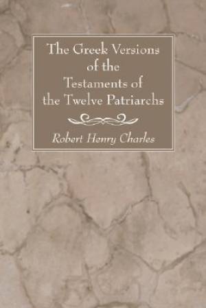 The Greek Versions of the Testaments of the Twelve Patriarchs