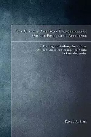 The Child in American Evangelicalism and the Problem of Affluence