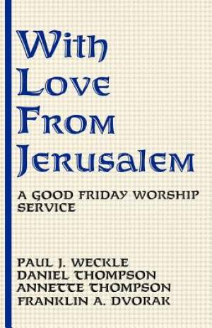 With Love From Jerusalem: A Good Friday Worship Service