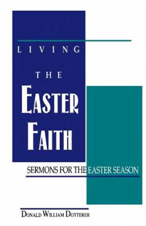 Living the Easter Faith: Sermons for the Easter Season