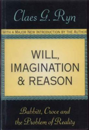 Will, Imagination, and Reason: Babbitt, Croce and the Problem of Reality