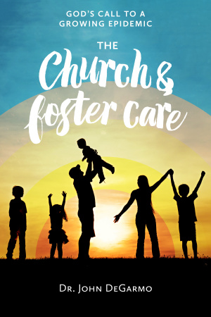 The Church and Foster Care: God's Call to a Growing Epidemic: God's Call to a Growing Epidemic