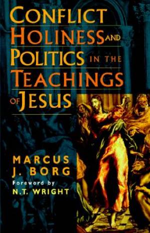 Conflict, Holiness and Politics in the Teachings of Jesus