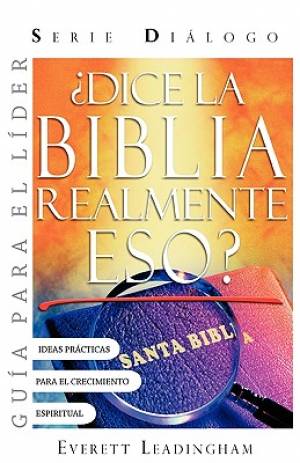 ¿DICE LA BIBLIA REALMENTE ESO? GUIA PARA EL LIDER (Spanish: Leader's Guide)