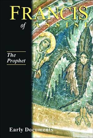 Francis of Assisi, Early Documents, the Prophet, Volume 3