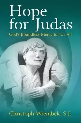 Hope for Judas: God's Boundless Mercy for Us All