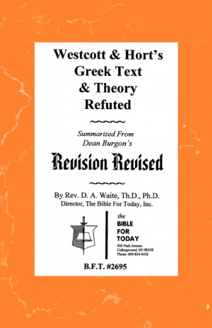 Westcott & Hort's Greek Text & Theory Refuted