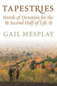 Tapestries: Words of Devotion for the Second Half of Life