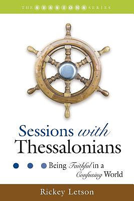 Sessions with Thessalonians: Being Faithful in a Confusing World