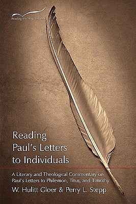 Reading Paul's Letters to Individuals: A Literary and Theological Commentary on Paul's Letters to Philemon, Titus, and Timothy