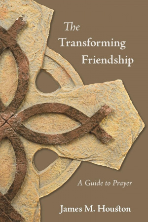 The Transforming Friendship: A Guide to Prayer