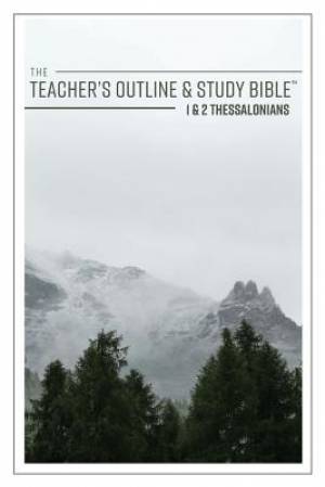 The Teacher's Outline & Study Bible: 1 & 2 Thessalonians