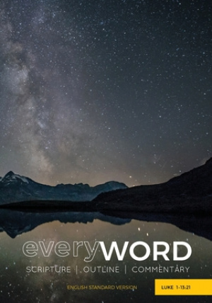 everyWORD: Luke 1-13:21: Scripture / Outline / Commentary (ESV)