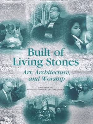 Built of Living Stones: Art, Architecture, and Worship