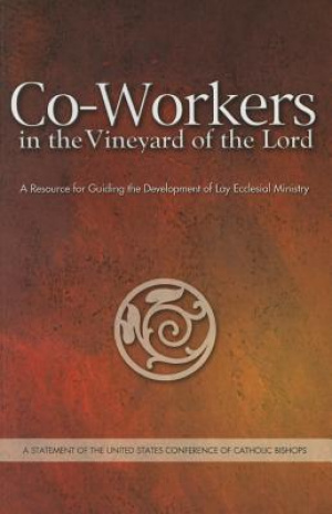 Co-Workers in the Vineyard of the Lord: A Resource for Guiding the Development of Lay Ecclesial Ministry