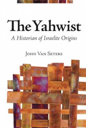 The Yahwist: A Historian of Israelite Origins