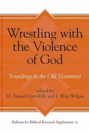 Wrestling with the Violence of God