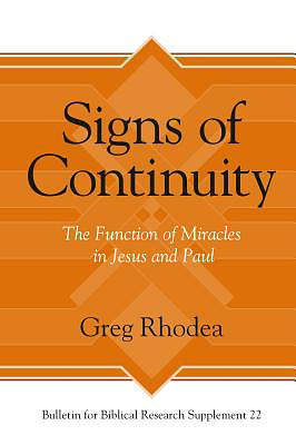 Signs of Continuity: The Function of Miracles in Jesus and Paul