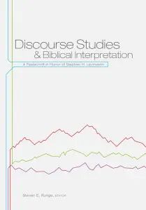 Discourse Studies and Biblical Interpretation: A Festschrift in Honor of Stephen H. Levinsohn