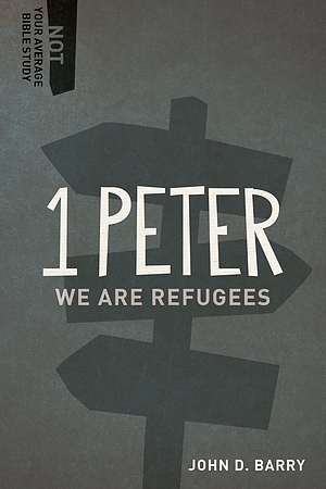 1 Peter: We Are Refugees