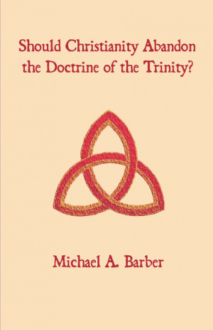 Should Christianity Abandon the Doctrine of the Trinity?