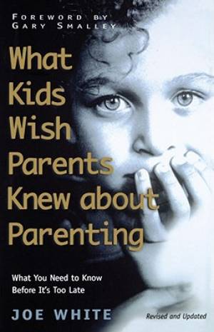 What Kids Wish Parents Knew about Parenting