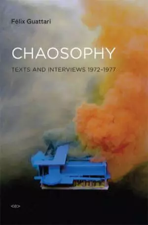 Chaosophy: Texts and Interviews 1972--1977