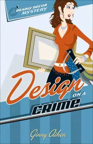 Design on a Crime (Deadly Décor Mysteries Book #1) [eBook]