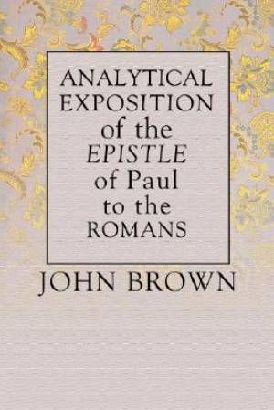 Analytical Exposition of Paul the Apostle to the Romans