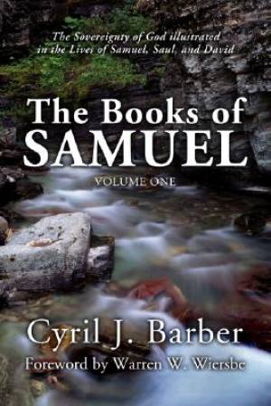 Books of Samuel, Volume 1: The Sovereignty of God Illustrated in the Lives of Samuel, Saul, and David