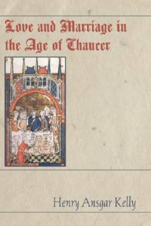 Love and Marriage in the Age of Chaucer