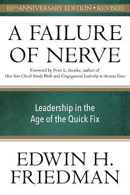 A Failure of Nerve, Revised Edition: Leadership in the Age of the Quick Fix