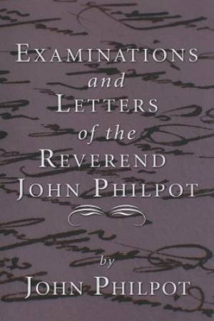 Examinations and Letters of the Rev. John Philpot