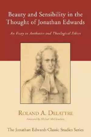 Beauty and Sensibility in the Thought of Jonathan Edwards