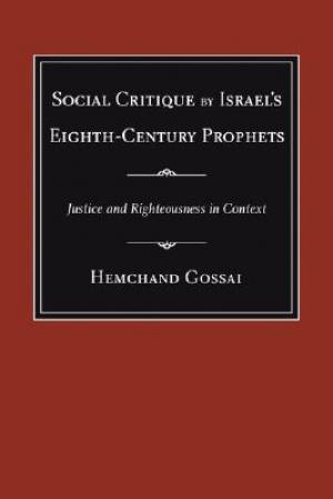 Social Critique by Israel's Eighth-Century Prophets : Justice and Righteousness in Context